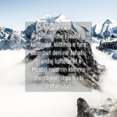 Picture 04 - Isaia 15:4 ALB - Heshboni dhe Elealehu këlthasin, klithma e tyre - Bible Verse Picture