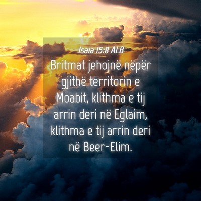 Picture 04 - Isaia 15:8 ALB - Britmat jehojnë nëpër gjithë territorin e - Bible Verse Picture