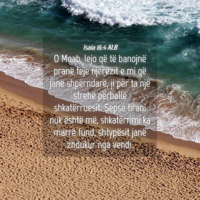 Picture 04 - Isaia 16:4 ALB - O Moab, lejo që të banojnë pranë teje - Bible Verse Picture