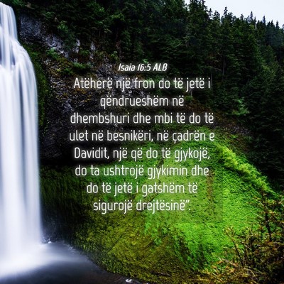 Picture 04 - Isaia 16:5 ALB - Atëherë një fron do të jetë i qëndrueshëm - Bible Verse Picture