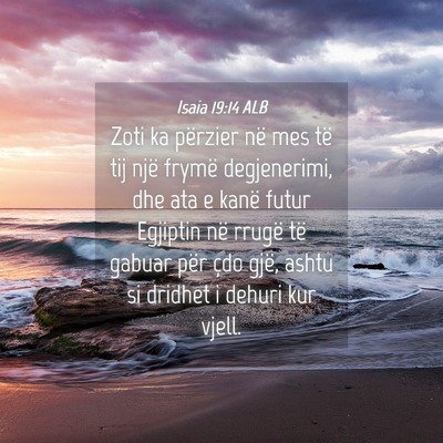 Picture 04 - Isaia 19:14 ALB - Zoti ka përzier në mes të tij një frymë - Bible Verse Picture
