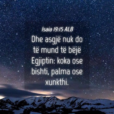 Picture 04 - Isaia 19:15 ALB - Dhe asgjë nuk do të mund të bëjë Egjiptin: - Bible Verse Picture