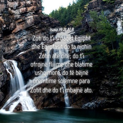 Picture 04 - Isaia 19:21 ALB - Zoti do t’i shfaqet Egjiptit dhe Egjiptasit do - Bible Verse Picture
