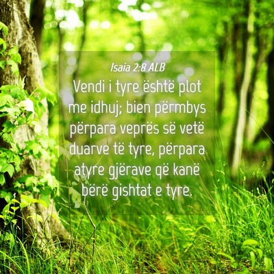 Picture 04 - Isaia 2:8 ALB - Vendi i tyre është plot me idhuj; bien përmbys - Bible Verse Picture
