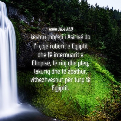 Picture 04 - Isaia 20:4 ALB - kështu mbreti i Asirisë do t’i çojë - Bible Verse Picture