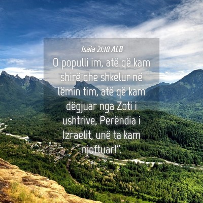 Picture 04 - Isaia 21:10 ALB - O populli im, atë që kam shirë dhe shkelur në - Bible Verse Picture