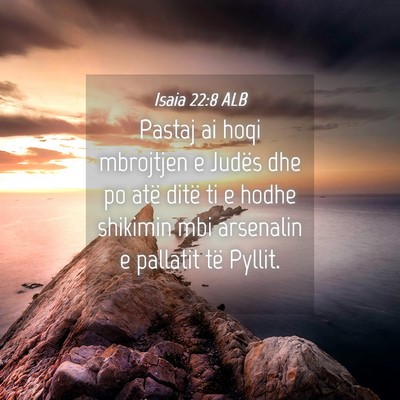 Picture 04 - Isaia 22:8 ALB - Pastaj ai hoqi mbrojtjen e Judës dhe po atë - Bible Verse Picture