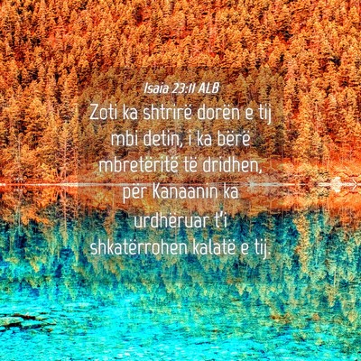 Picture 04 - Isaia 23:11 ALB - Zoti ka shtrirë dorën e tij mbi detin, i ka - Bible Verse Picture