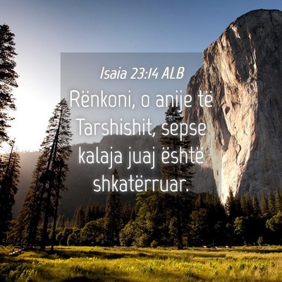 Picture 04 - Isaia 23:14 ALB - Rënkoni, o anije të Tarshishit, sepse kalaja - Bible Verse Picture
