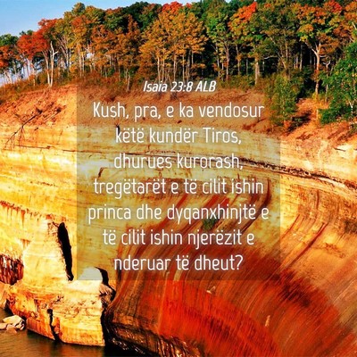 Picture 04 - Isaia 23:8 ALB - Kush, pra, e ka vendosur këtë kundër Tiros, - Bible Verse Picture