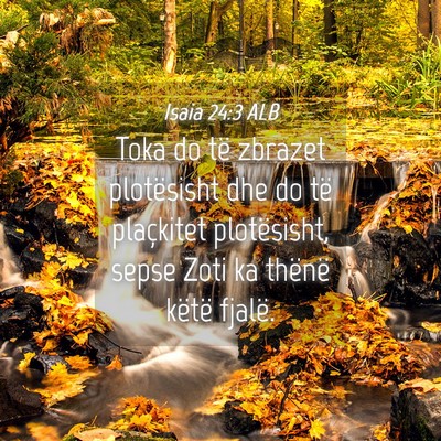 Picture 04 - Isaia 24:3 ALB - Toka do të zbrazet plotësisht dhe do të - Bible Verse Picture