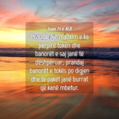 Picture 04 - Isaia 24:6 ALB - Prandaj një mallkim e ka përpirë tokën dhe - Bible Verse Picture