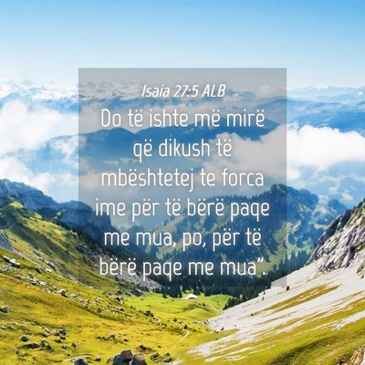 Picture 04 - Isaia 27:5 ALB - Do të ishte më mirë që dikush të mbështetej - Bible Verse Picture