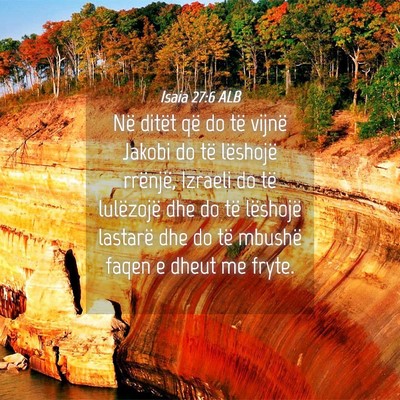 Picture 04 - Isaia 27:6 ALB - Në ditët që do të vijnë Jakobi do të - Bible Verse Picture