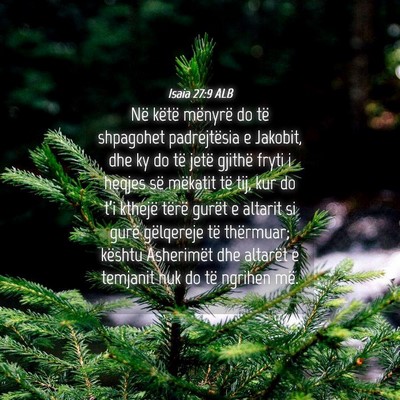 Picture 04 - Isaia 27:9 ALB - Në këtë mënyrë do të shpagohet padrejtësia - Bible Verse Picture