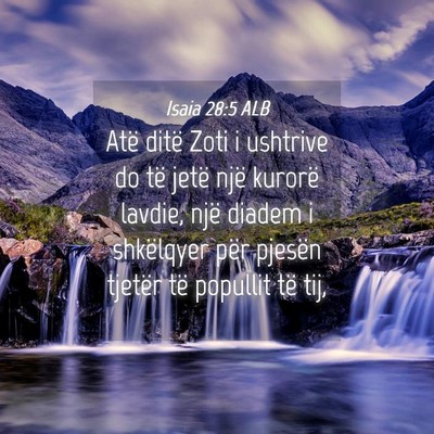 Picture 04 - Isaia 28:5 ALB - Atë ditë Zoti i ushtrive do të jetë një - Bible Verse Picture