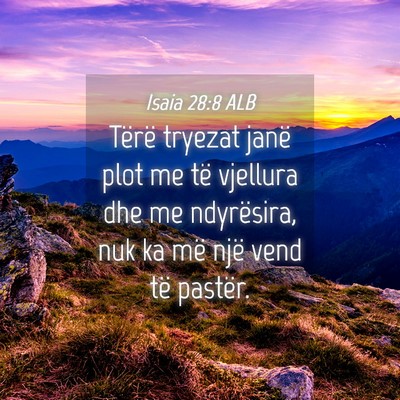 Picture 04 - Isaia 28:8 ALB - Tërë tryezat janë plot me të vjellura dhe me - Bible Verse Picture