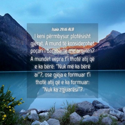 Picture 04 - Isaia 29:16 ALB - I keni përmbysur plotësisht gjërat. A mund të - Bible Verse Picture