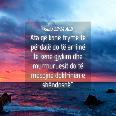 Picture 04 - Isaia 29:24 ALB - Ata që kanë frymë të përdalë do të - Bible Verse Picture