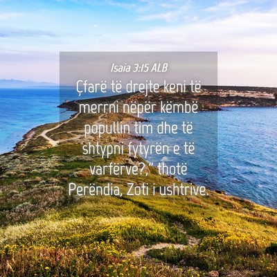 Picture 04 - Isaia 3:15 ALB - Çfarë të drejte keni të merrni nëpër - Bible Verse Picture