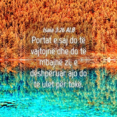Picture 04 - Isaia 3:26 ALB - Portat e saj do të vajtojnë dhe do të mbajnë - Bible Verse Picture