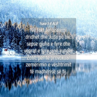 Picture 04 - Isaia 3:8 ALB - Në fakt Jeruzalemi dridhet dhe Juda po bie, - Bible Verse Picture