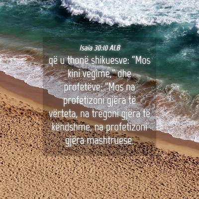Picture 04 - Isaia 30:10 ALB - që u thonë shikuesve: 