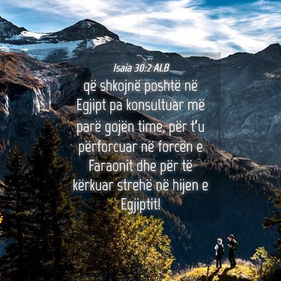 Picture 04 - Isaia 30:2 ALB - që shkojnë poshtë në Egjipt pa konsultuar më - Bible Verse Picture