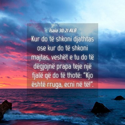 Picture 04 - Isaia 30:21 ALB - Kur do të shkoni djathtas ose kur do të shkoni - Bible Verse Picture