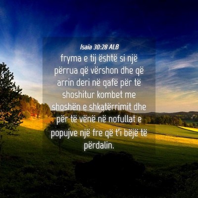 Picture 04 - Isaia 30:28 ALB - fryma e tij është si një përrua që vërshon - Bible Verse Picture
