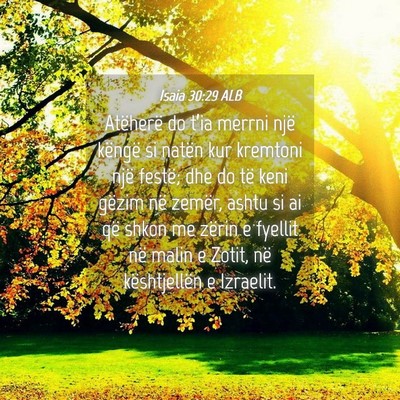 Picture 04 - Isaia 30:29 ALB - Atëherë do t’ia merrni një këngë si natën - Bible Verse Picture