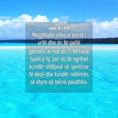 Picture 04 - Isaia 31:2 ALB - Megjithatë edhe ai është i urtë dhe do të - Bible Verse Picture