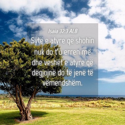 Picture 04 - Isaia 32:3 ALB - Sytë e atyre që shohin nuk do t’u erren më - Bible Verse Picture