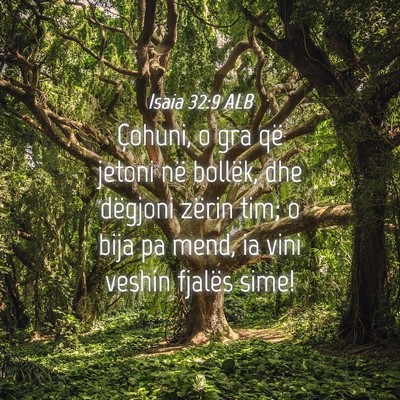 Picture 04 - Isaia 32:9 ALB - Çohuni, o gra që jetoni në bollëk, dhe - Bible Verse Picture
