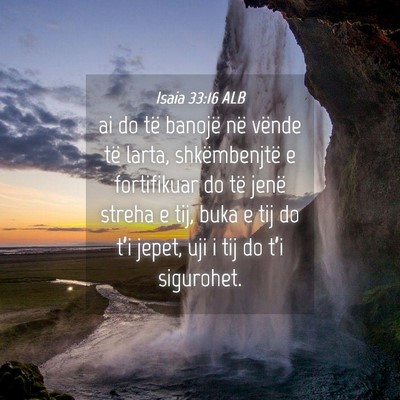 Picture 04 - Isaia 33:16 ALB - ai do të banojë në vënde të larta, - Bible Verse Picture