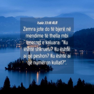 Picture 04 - Isaia 33:18 ALB - Zemra jote do të bjerë në mendime të thella - Bible Verse Picture