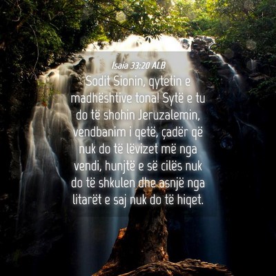 Picture 04 - Isaia 33:20 ALB - Sodit Sionin, qytetin e madhështive tona! Sytë - Bible Verse Picture
