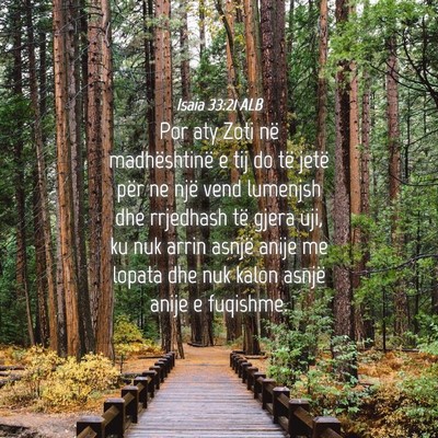 Picture 04 - Isaia 33:21 ALB - Por aty Zoti në madhështinë e tij do të jetë - Bible Verse Picture