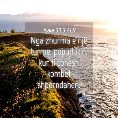 Picture 04 - Isaia 33:3 ALB - Nga zhurma e një turme, popujt ikin, kur ti - Bible Verse Picture