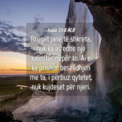 Picture 04 - Isaia 33:8 ALB - Rrugët janë të shkreta, nuk ka as edhe një - Bible Verse Picture
