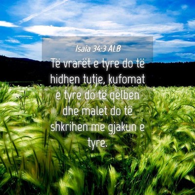 Picture 04 - Isaia 34:3 ALB - Të vrarët e tyre do të hidhen tutje, kufomat e - Bible Verse Picture