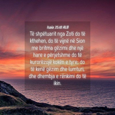 Picture 04 - Isaia 35:10 ALB - Të shpëtuarit nga Zoti do të kthehen, do të - Bible Verse Picture