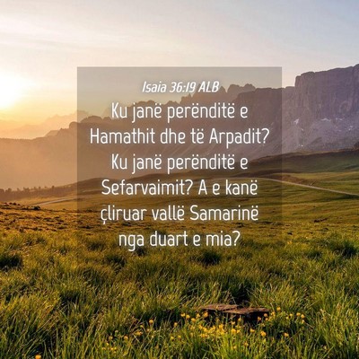 Picture 04 - Isaia 36:19 ALB - Ku janë perënditë e Hamathit dhe të Arpadit? - Bible Verse Picture