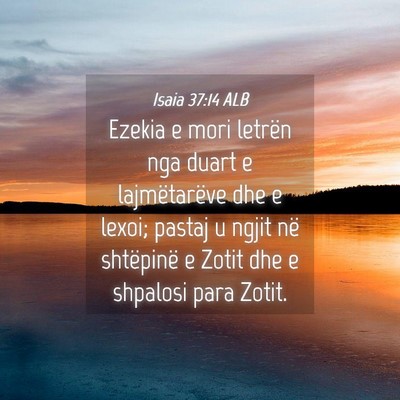 Picture 04 - Isaia 37:14 ALB - Ezekia e mori letrën nga duart e lajmëtarëve - Bible Verse Picture