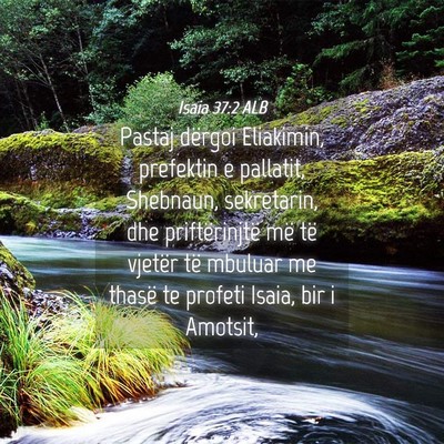 Picture 04 - Isaia 37:2 ALB - Pastaj dërgoi Eliakimin, prefektin e pallatit, - Bible Verse Picture