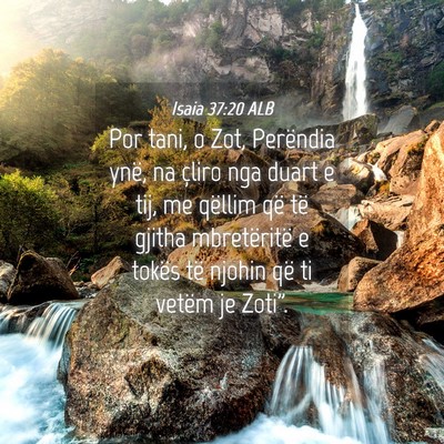 Picture 04 - Isaia 37:20 ALB - Por tani, o Zot, Perëndia ynë, na çliro nga - Bible Verse Picture