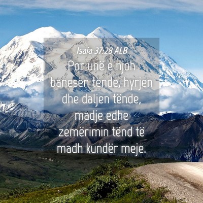 Picture 04 - Isaia 37:28 ALB - Por unë e njoh banesën tënde, hyrjen dhe - Bible Verse Picture