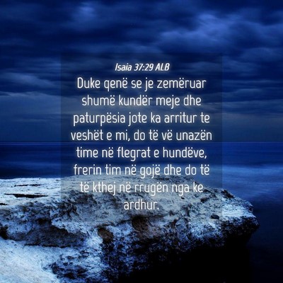Picture 04 - Isaia 37:29 ALB - Duke qenë se je zemëruar shumë kundër meje - Bible Verse Picture