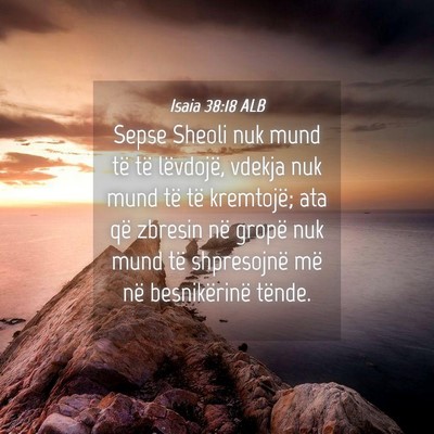 Picture 04 - Isaia 38:18 ALB - Sepse Sheoli nuk mund të të lëvdojë, vdekja - Bible Verse Picture