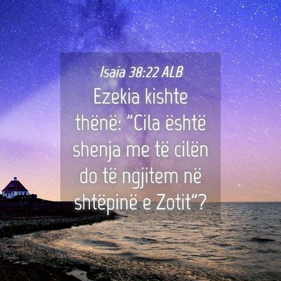 Picture 04 - Isaia 38:22 ALB - Ezekia kishte thënë: 